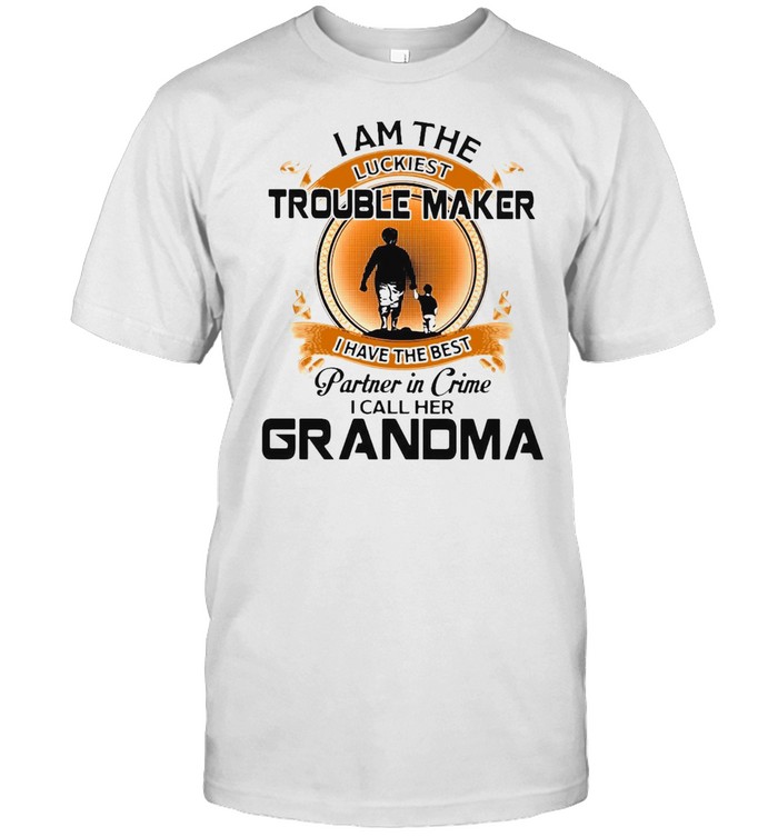 I Am The Luckiest Trouble Maker I Have The Best Partner In Crime I Call Her Grandma Grandson T-shirt