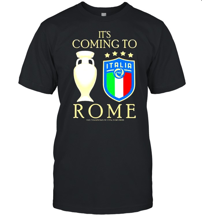 It’s Coming To Rome Italia Champion Shirt