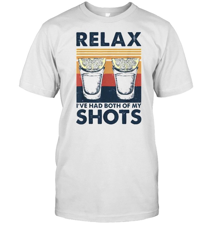 Relax I’ve Had Both My Shots Tequila Drinking T-Shirt