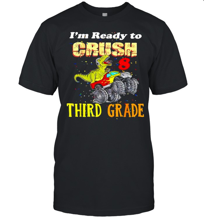 T-Rex I’m ready to crush third grade shirt