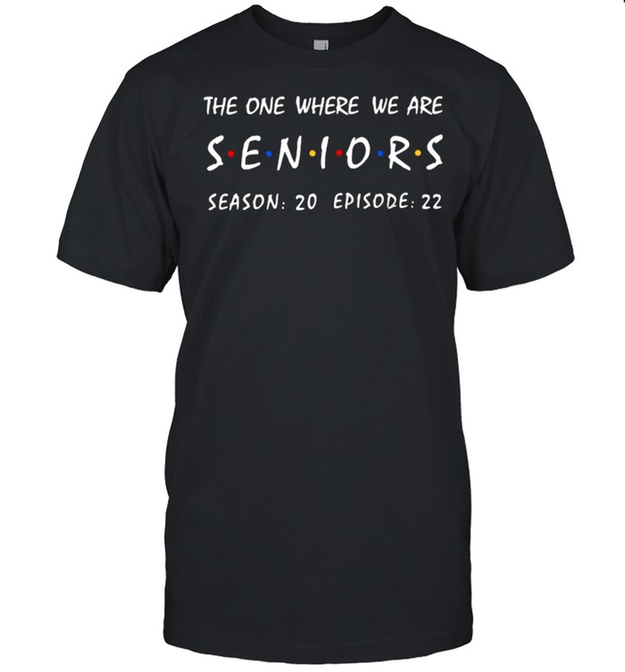 The one where we are seniors season 20 episode 22 shirt
