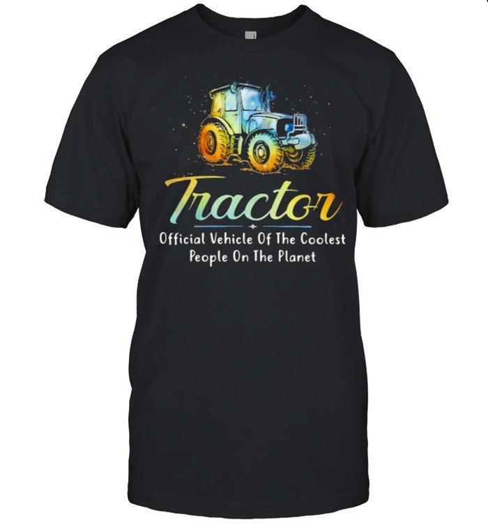 Tractor Official Vehicle Of The Coolest People ON The Planet Shirt