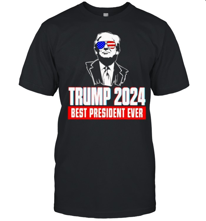 Trump 2024 best president ever sunglasses american flag shirt