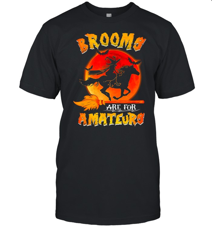 Brooms are for amateurs shirt