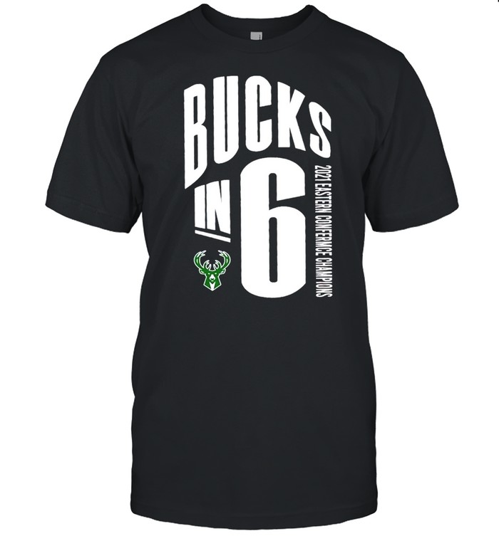 Bucks in 6 2021 eastern conference champions shirt