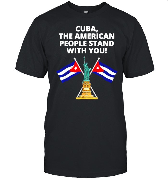 Cuba The American People Stand With You Statue of Liberty T-Shirt