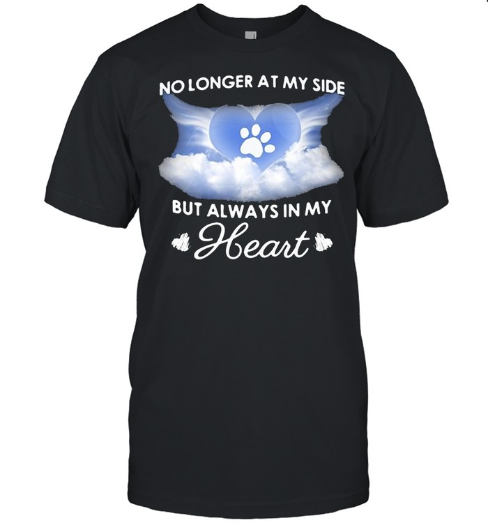 Dog Cat Memorial No Longer At My Side But Always In My Heart T-shirt