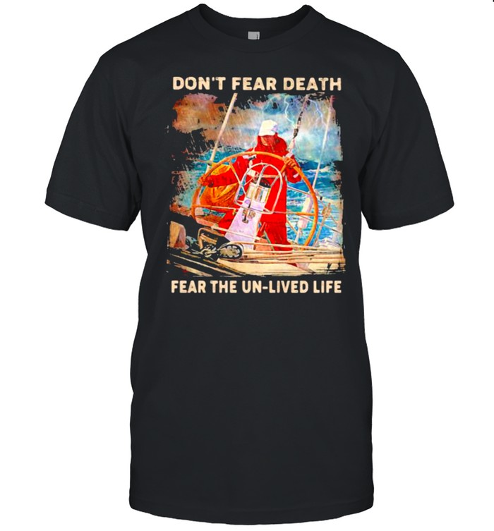 Don’t Fear Death Fear The Un Lived Life  Classic Men's T-shirt