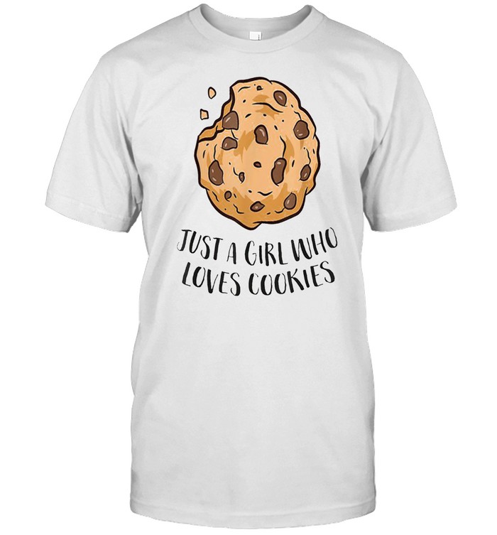 Just A Girl Who Loves Cookies shirt