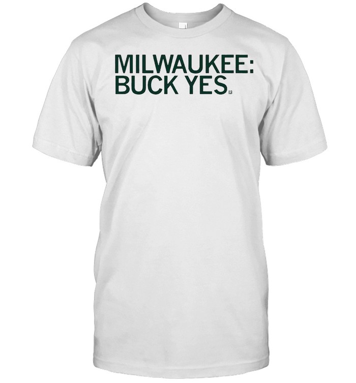 Milwaukee Buck yes shirt