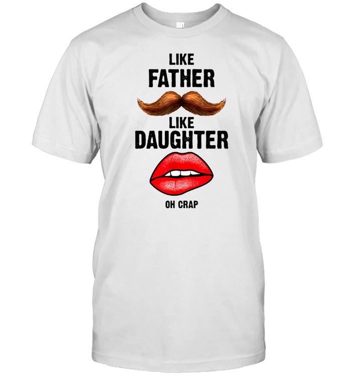 Vintage Like Father Like Daughter Oh Crap Matching dad shirt