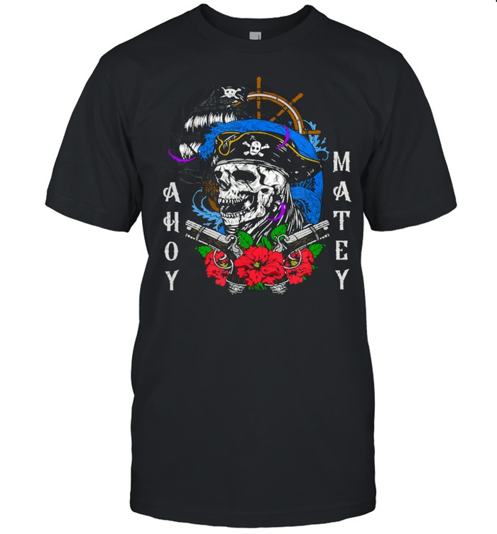 Ahoy Matey Pirate Skull Buccaneer Captain Colorful shirt