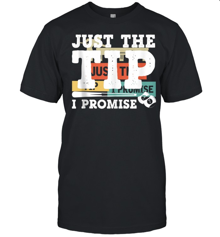 Just The Tip I Promise Biliard Snooker Pool Billard shirt