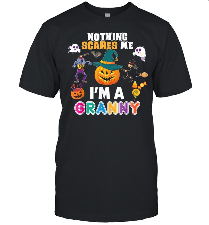 Nothing Scares Me I'm A Granny You Can't Scary Halloween shirt