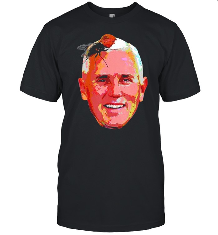 PERFECT TRUMP FLY ON MIKE PENCE HEAD SHIRT