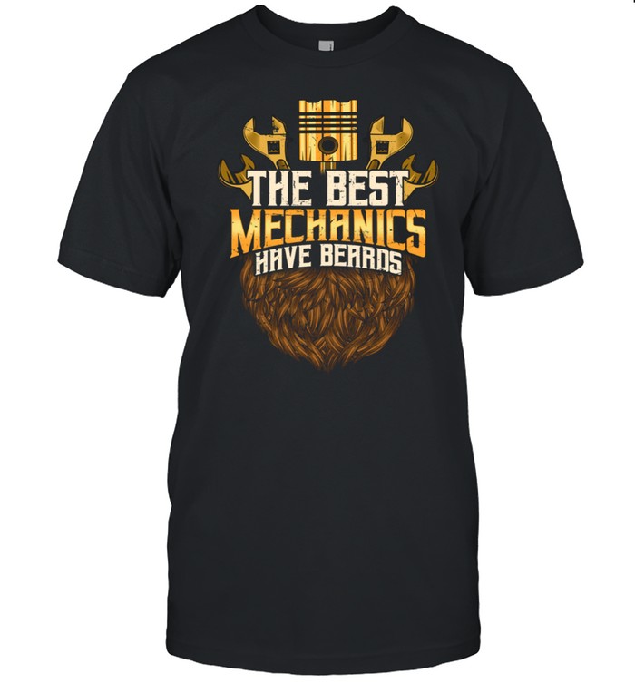The Best Mechanics Have Beards shirt