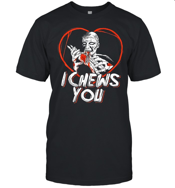 I Chews You Zombie T-shirt