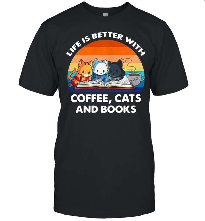 Life Better With Coffee Cats Books Vintage Shirt