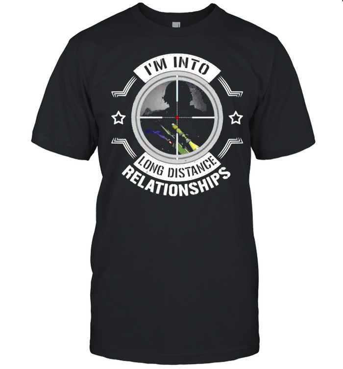 Sniper I’m into long distance relationships shirt