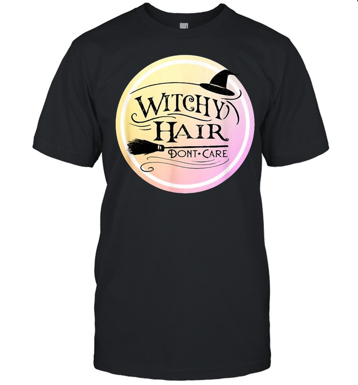 Witchy Hair Don’t Care Halloween Messy Hair T-shirt