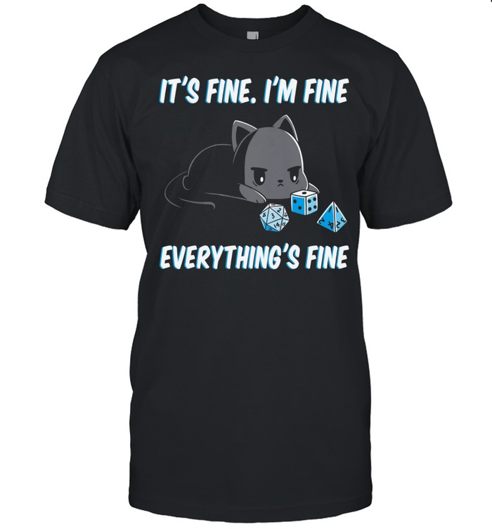Cat Its fine Im fine everythings fine shirt