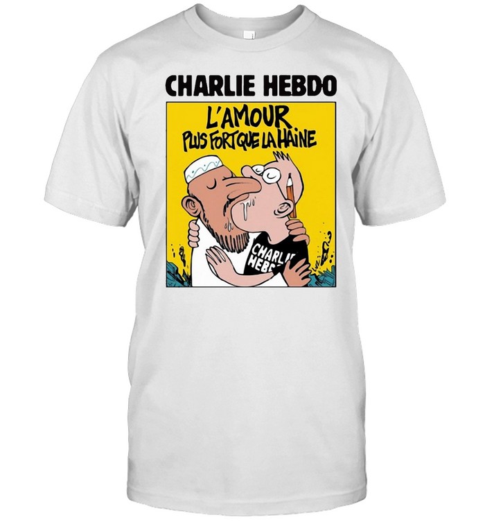 Charlie Hebdo L’amour Plus Fort Que La Haine T-shirt