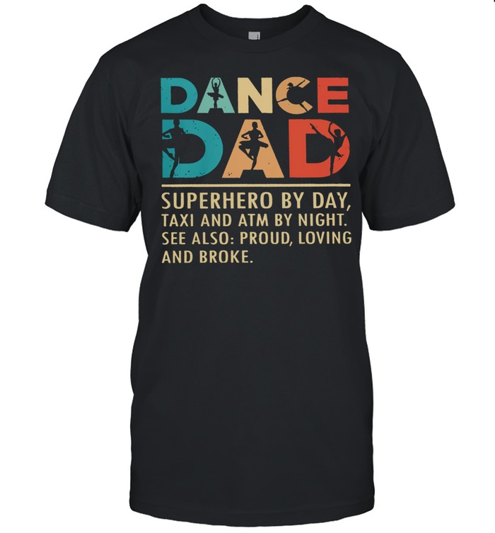 Dance dad superhero by day taxi and Atm by night shirt