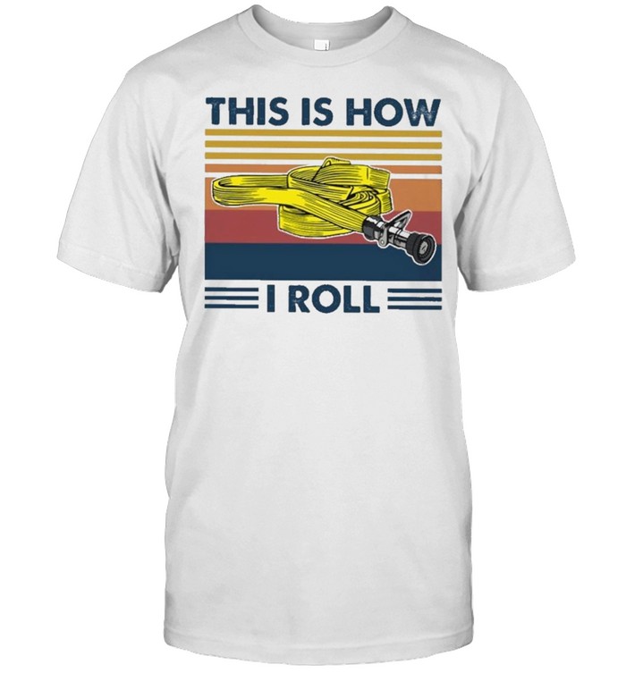 Firefighter this is how I roll vintage shirt