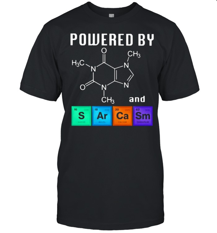 Powered By Caffeine And Sarcasm Shirt