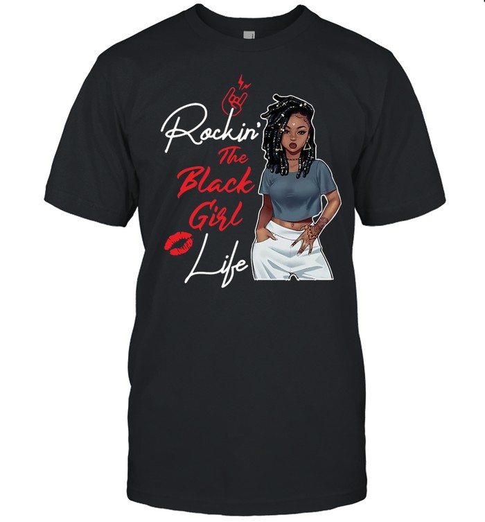 Rockin’ The Black Girl Life T-shirt