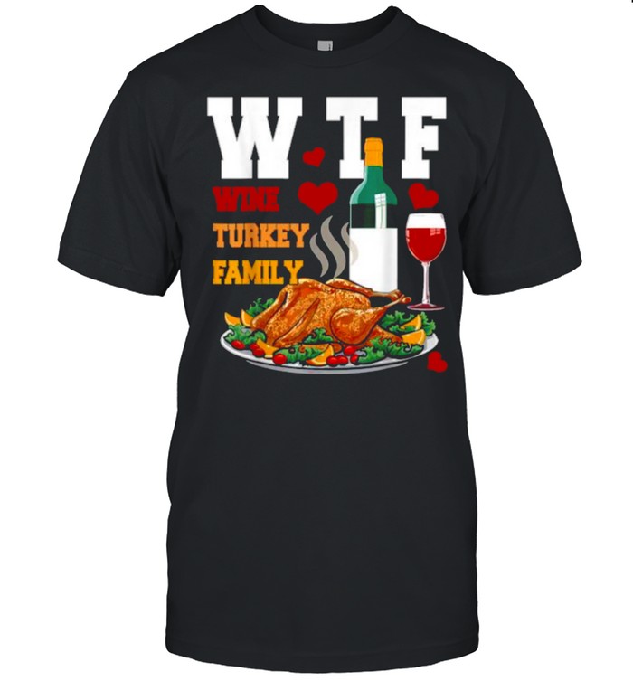 WTF Wine Turkey Family Matching Thanksgiving Party T-Shirt