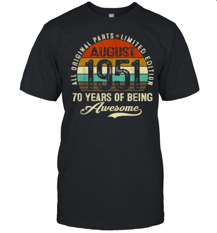 All Original Parts Limited Edition August 1951 70 Years Of Being Awesome Vintage T-Shirt