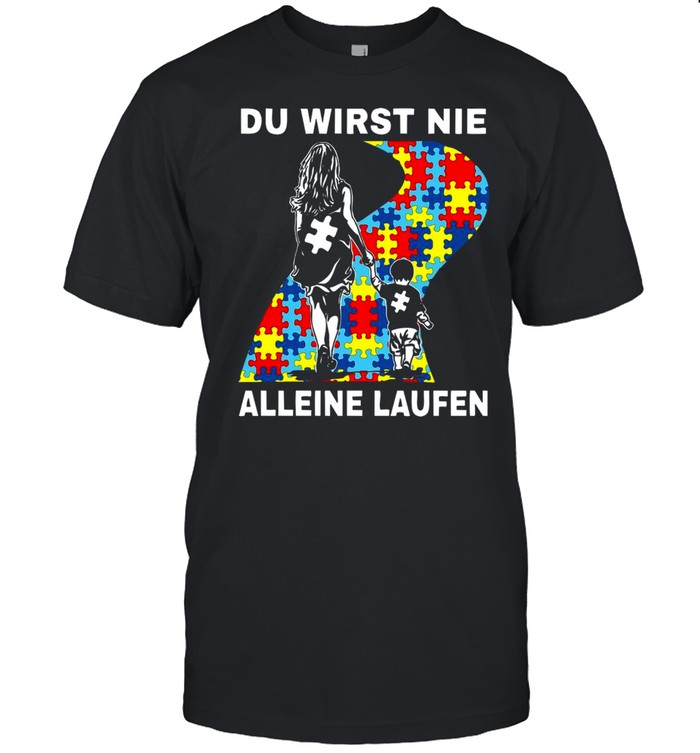 Autism Du Wirst Nie Alleine Laufen T-shirt