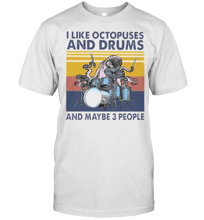 I Like Octopuses And Drums And Maybe 3 PEople Vintage Shirt