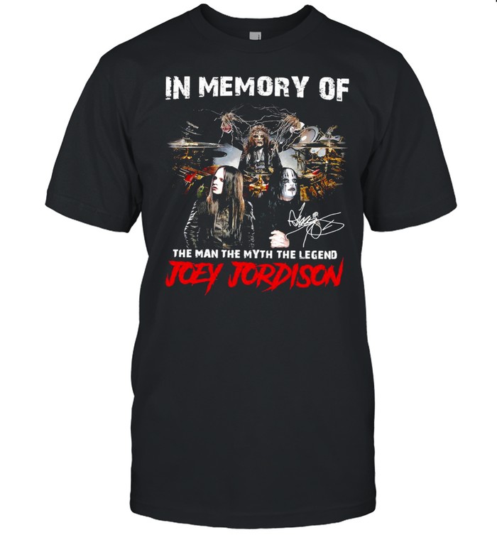 In Memory Of The Man The Myth The Legend Joey Jordison Signature T-shirt