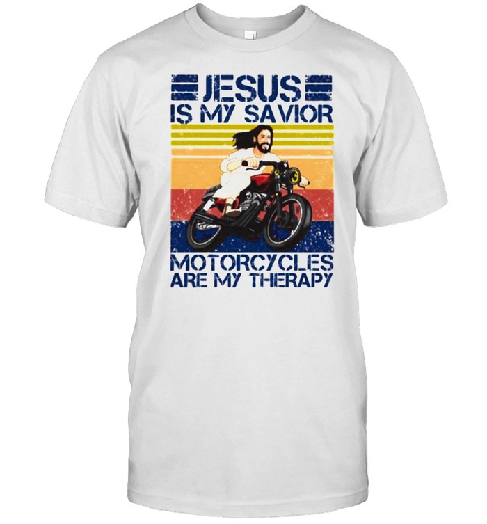 Jesus Is My Savior Motorcycles Are My Therapy Vintage Shirt