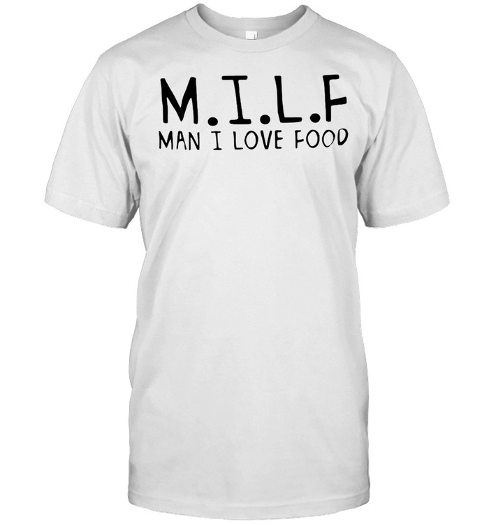 M.I.L.F Man I Love Food T-shirt