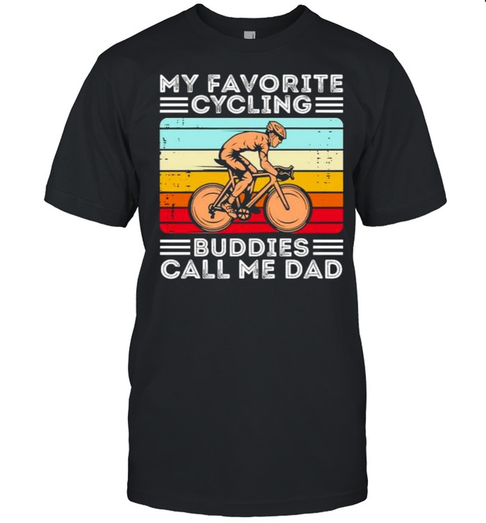 My favorite cycling buddies call me dad vintage shirt