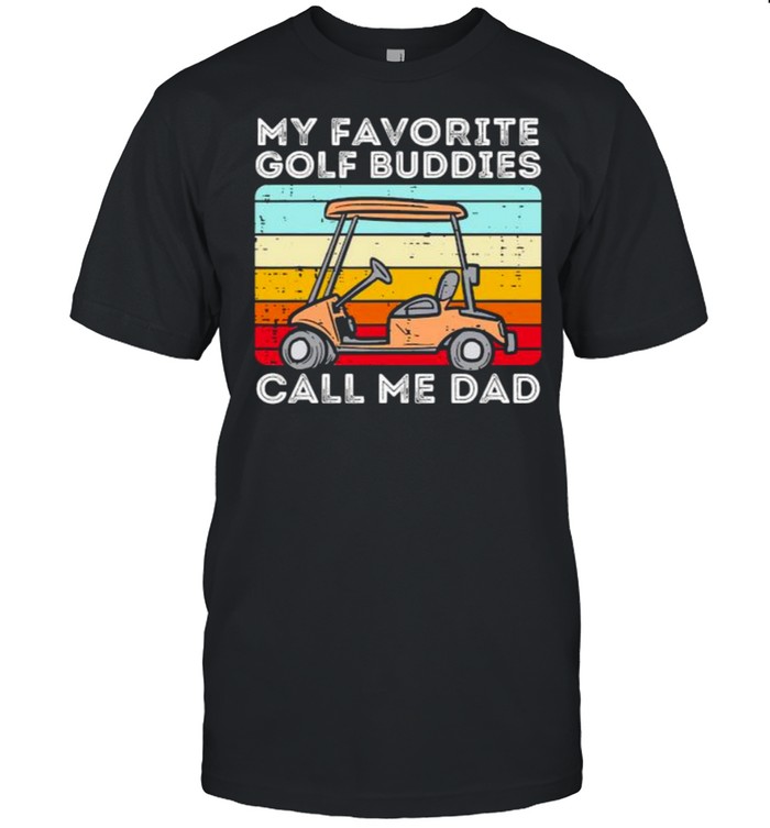 My favorite golf buddies call me dad vintage shirt
