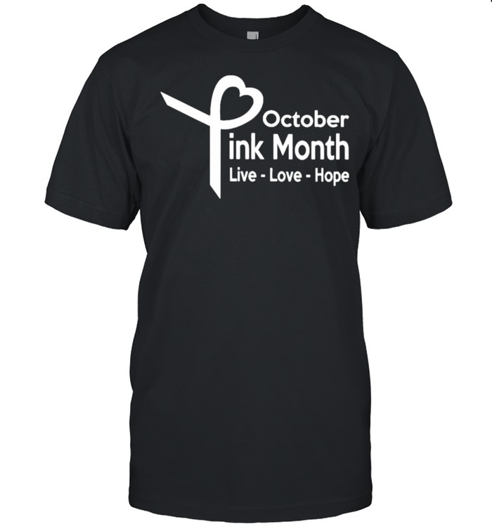 October Pink Month Live Love Hope Shirt