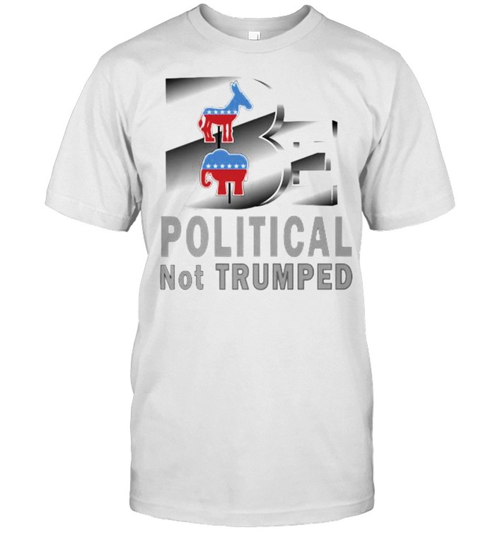 Political Not Trumped T-Shirt