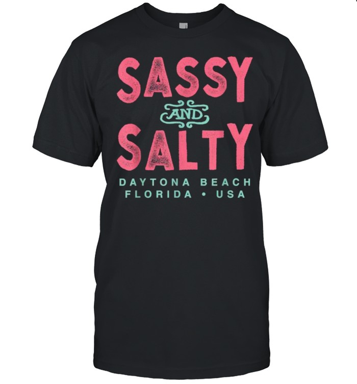 Sassy And Salty Daytona Beach Florida Souvenir T-Shirt