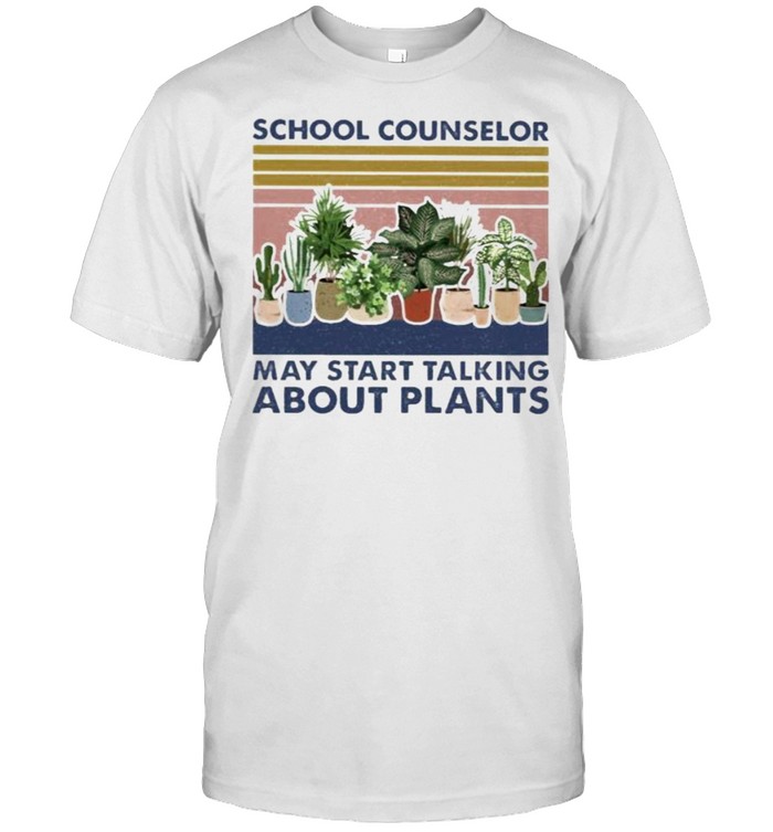 School Counselor May Start Talking About Plants Vintage Shirt