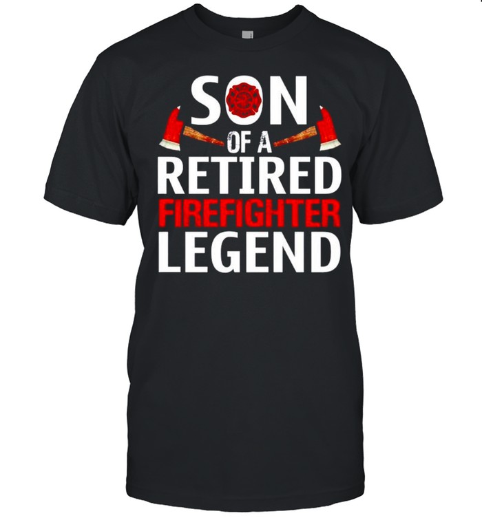 Son of a retired firefighter legend shirt
