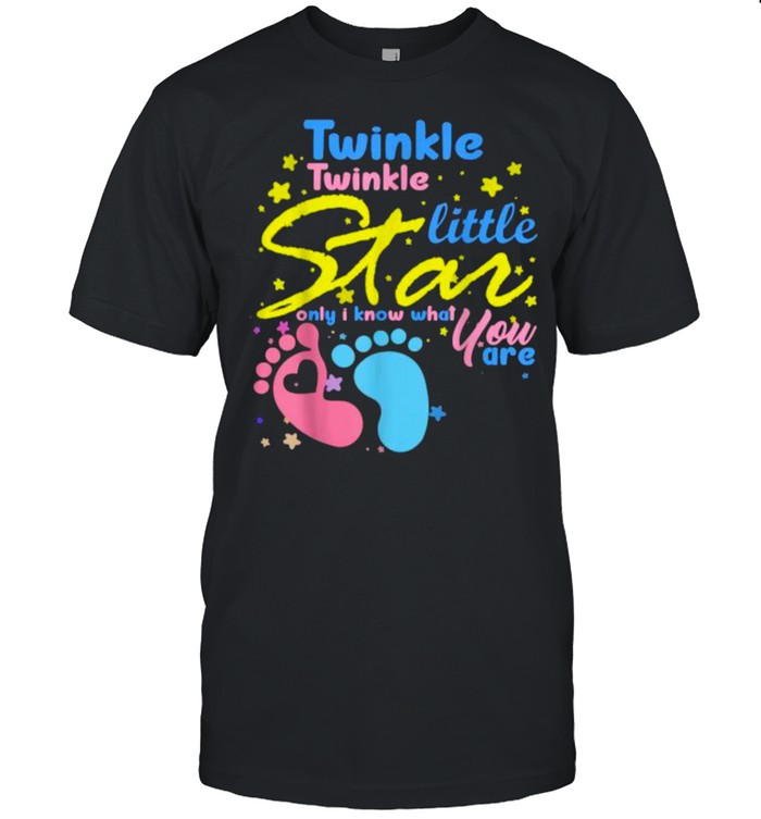 Twinkle Twinkle Little Star Only I Know What You Are Gender T-Shirt
