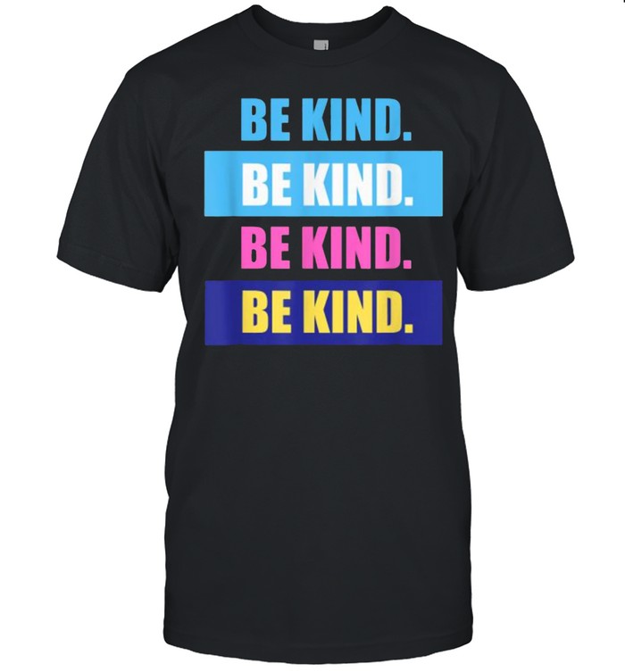 Would You Be Kind Any Time T-Shirt