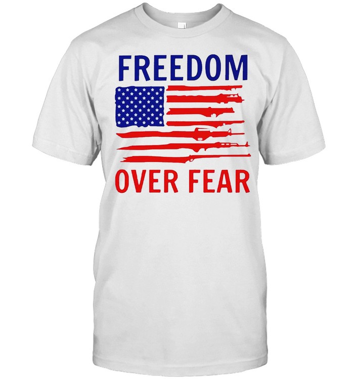 American flag guns freedom over fear shirt