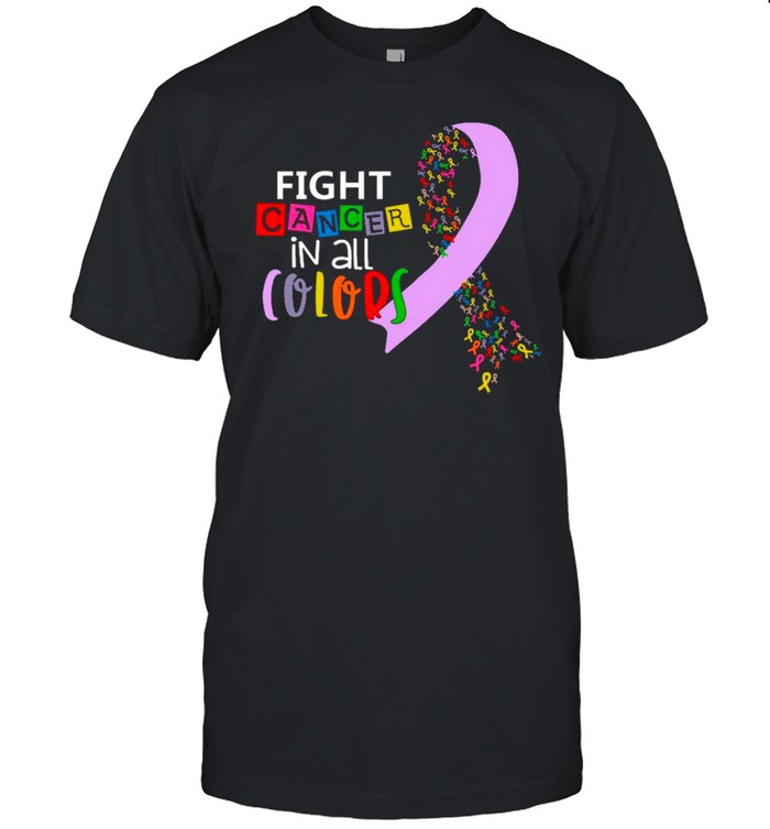 Fight Cancer In All Colors Awareness shirt