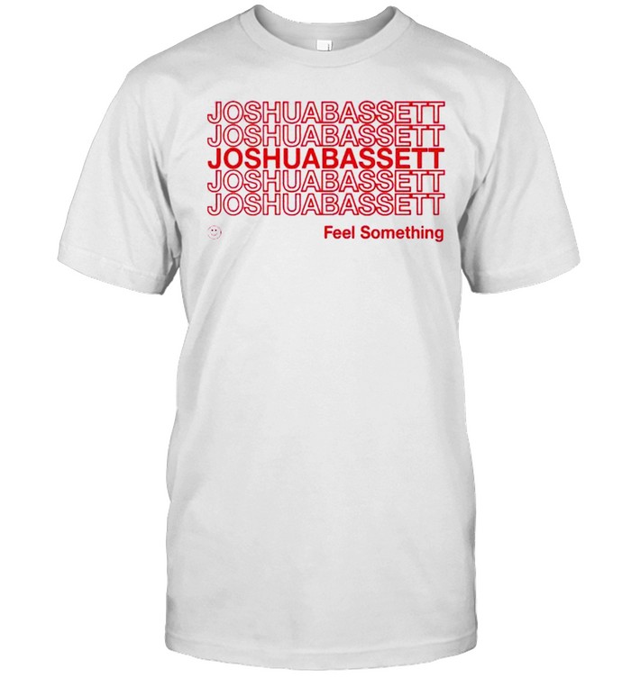 Joshua Bassett feel something tshirt
