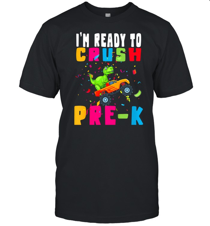 Kids Back To School I'm Ready To Crush PREK Dinosaur shirt